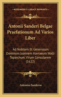 Antonii Sanderi Belgae Praefationum Ad Varios Liber
