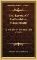 Vital Records Of Hubbardston, Massachusetts: To The End Of The Year 1849 (1907)