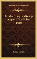 Die Absetzung Des Konigs August II Von Polen (1882)