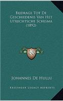 Bijdrage Tot De Geschiedenis Van Het Utrechtsche Schisma (1892)