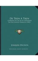 De Tren A Tren: Comedia En Un Acto Inspirada En Un Cuento Frances (1903)
