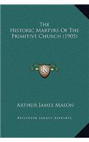 The Historic Martyrs Of The Primitive Church (1905)