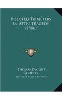 Bisected Trimeters In Attic Tragedy (1906)