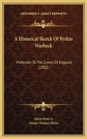 A Historical Sketch Of Perkin Warbeck