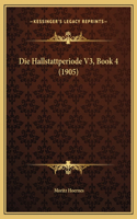 Die Hallstattperiode V3, Book 4 (1905)