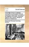 In the High Court of Justiciary. Information for Alexander Penrose Cumming of Altyre, with concourse of his Majesty's Advocate, prosecutor against John Lawson, designing himself of Westertown: (English)