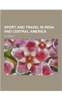 Sport and Travel in India and Central America