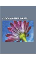 Clothing-Free Events: Clothing-Optional Events, Naked Cycling Events, Burning Man, Nambassa, Rainbow Gathering, Solstice Cyclists, Roskilde