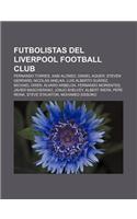 Futbolistas del Liverpool Football Club: Fernando Torres, Xabi Alonso, Daniel Agger, Steven Gerrard, Nicolas Anelka, Luis Alberto Suarez(Spanish)