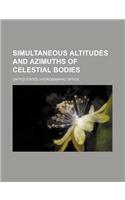 Simultaneous Altitudes and Azimuths of Celestial Bodies