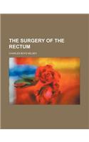 The Surgery of the Rectum