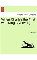 When Charles the First Was King. [A Novel.] Vol.III