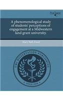 A Phenomenological Study of Students' Perceptions of Engagement at a Midwestern Land Grant University