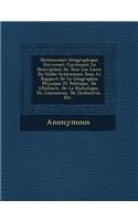 Dictionnaire Geographique Universel: Contenant La Description de Tous Les Lieux Du Globe Interessans Sous Le Rapport de La Geographie Physique Et Poli