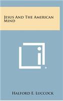 Jesus and the American Mind