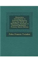 Elementary Introduction to Practical Mechanics: Being the 2D Ed. of Elementary Examples in Practical Mechanics'.