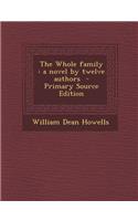 The Whole Family: A Novel by Twelve Authors: A Novel by Twelve Authors