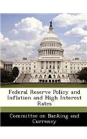 Federal Reserve Policy and Inflation and High Interest Rates