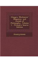 Glasgow Mechanics' Magazine, and Annals of Philosophy, Volume 1