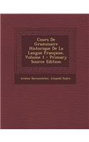 Cours De Grammaire Historique De La Langue Française, Volume 1
