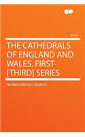 The Cathedrals of England and Wales. First-[third] Series: (English)