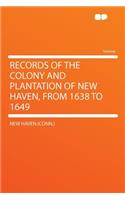 Records of the Colony and Plantation of New Haven, from 1638 to 1649