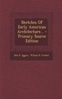 Sketches of Early American Architecture...