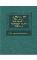 A Manual of the Amoy Colloquial ...