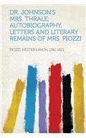 Dr. Johnson's Mrs. Thrale; Autobiography, Letters and Literary Remains of Mrs. Piozzi
