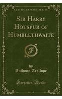 Sir Harry Hotspur of Humblethwaite (Classic Reprint)