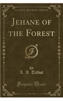 Jehane of the Forest (Classic Reprint)