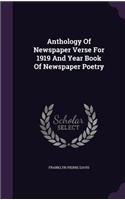 Anthology Of Newspaper Verse For 1919 And Year Book Of Newspaper Poetry