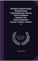 Pantheon Denkwürdiger Wunderthaten Volksthümlicher Heroen Und Furchtbarer Empörer Des Österreichischen Gesamt-reiches, Volume 3