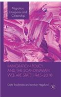 Immigration Policy and the Scandinavian Welfare State 1945-2010