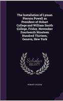 The Installation of Lyman Pierson Powell as President of Hobart College and William Smith College, Friday, November Fourteenth Nineteen Hundred Thirteen, Geneva, New York: (English)