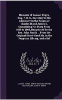 Memoirs of Samuel Pepys, Esq., F. R. S., Secretary to the Admiralty in the Reigns of Charles II and James Ii, Comprising His Diary From 1659 to 1669, Deciphered by the Rev. John Smith ... From the Original Short-Hand Ms. in the Pepysian Library, an