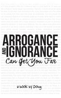 Arrogance and Ignorance Can Get You Far
