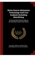 Noise Source Abatement Technology and Cost Analysis Including Retrofitting