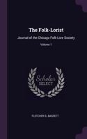 Folk-Lorist: Journal of the Chicago Folk-Lore Society; Volume 1