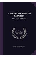 History Of The Taxes On Knowledge: Their Origin And Repeal