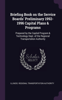 Briefing Book on the Service Boards' Preliminary 1992-1996 Capital Plans & Programs: Prepared by the Capital Program & Technology Dept. of the Regional Transportation Authority