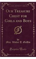 Our Treasure Chest for Girls and Boys (Classic Reprint)
