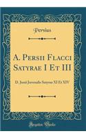 A. Persii Flacci Satyrae I Et III