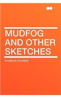 Mudfog and Other Sketches