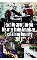 Death Destruction and Disaster in the American Coal Mining Industry (2001)