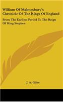 William Of Malmesbury's Chronicle Of The Kings Of England: From The Earliest Period To The Reign Of King Stephen(English)