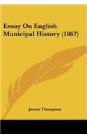 Essay On English Municipal History (1867)