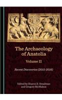 Archaeology of Anatolia Volume II: Recent Discoveries (2015-2016)