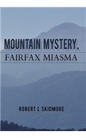 Mountain Mystery, Fairfax Miasma