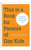 This Is a Book for Parents of Gay Kids